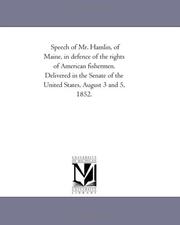 Cover of: Speech of Mr. Hamlin, of Maine, in defence of the rights of American fishermen. Delivered in the Senate of the United States, August 3 and 5, 1852. | Michigan Historical Reprint Series