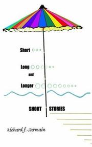 Cover of: Short, Long, and Longer Short Stories | Richard, F. Jarmain