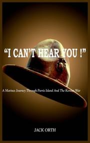 Cover of: "I CAN'T HEAR YOU !": A Marines Journey Through Parris Island And The Korean War