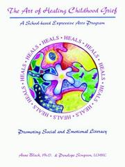 Cover of: The Art Of Healing Childhood Grief: A School-based Expressive Arts Program Promoting Social And Emotional Literacy