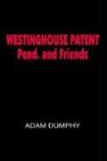 Cover of: WESTINGHOUSE PATENT Pend. and Friends