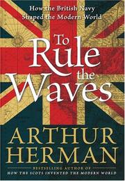 Cover of: To rule the waves: how the British Navy shaped the modern world
