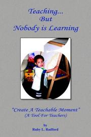 Cover of: Teaching... But Nobody is Learning: ''Create A Teachable Moment''