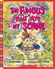 Cover of: The Fungus That Ate My School by Arthur Dorros