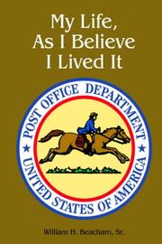 Cover of: My Life, As I Believe I Lived It | William H., Sr. Beacham