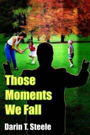 Cover of: Those Moments We Fall | Darin T. Steele