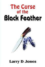 Cover of: The Curse Of The Black Feather | Larry D. Jones