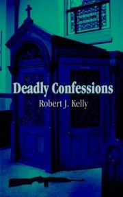 Cover of: Deadly Confessions by Robert J. Kelly