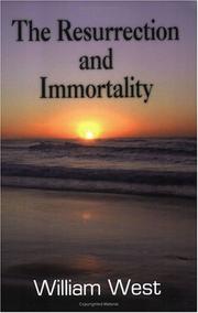 Cover of: The Resurrection And Immortality by William West, William West