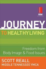 Cover of: The Journey to Healthy Living: Freedom from Body Image and Food Issues (Journey to Freedom Study)
