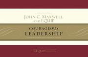 Cover of: Courageous Leadership Kit: The EQUIP Leadership Series