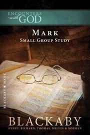 Cover of: Mark: A Blackaby Bible Study Series (Encounters with God)