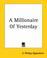 Cover of: A Millionaire Of Yesterday