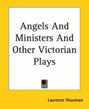 Cover of: Angels And Ministers And Other Victorian Plays by Laurence Housman