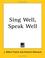 Cover of: Sing Well, Speak Well