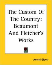 Cover of: The Custom Of The Country: Beaumont And Fletcher's Works