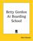 Cover of: Betty Gordon At Boarding School, Or, The Treasure of Indian Chasm