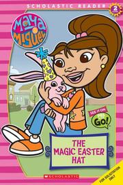 Cover of: Maya & Miguel: The Magic Easter Hat (Reader #2 Level 2) (Scholastic Readers)