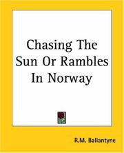 Chasing The Sun Or Rambles In Norway by Robert Michael Ballantyne, Karl Wurf