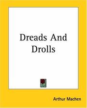 Cover of: Dreads And Drolls by Arthur Machen, Arthur Machen