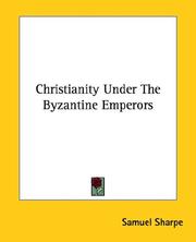 Cover of: Christianity Under The Byzantine Emperors by Samuel Sharpe