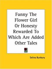 Cover of: Fanny The Flower Girl Or Honesty Rewarded To Which Are Added Other Tales