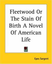 Cover of: Fleetwood Or The Stain Of Birth A Novel Of American Life by Epes Sargent