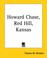 Cover of: Howard Chase, Red Hill, Kansas