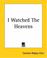 Cover of: I Watched The Heavens