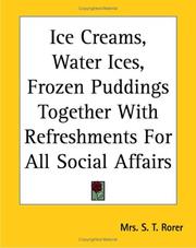 Cover of: Ice Creams, Water Ices, Frozen Puddings Together With Refreshments For All Social Affairs by S. T. Rorer