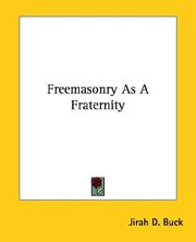 Cover of: Freemasonry As a Fraternity by Jirah D. Buck