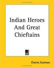 Cover of: Indian Heroes And Great Chieftains by Charles Eastman.