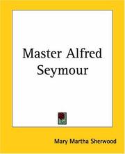 Cover of: Master Alfred Seymour by Mrs. Mary Martha (Butt) Sherwood