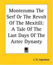 Cover of: Montezuma The Serf Or The Revolt Of The Mexitili by J. H. Ingraham, J. H. Ingraham