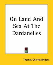 Cover of: On Land And Sea At The Dardanelles by Thomas Charles Bridges