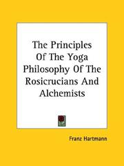 Cover of: The Principles of the Yoga Philosophy of the Rosicrucians and Alchemists