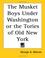 Cover of: The Musket Boys Under Washington or the Tories of Old New York