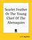 Cover of: Scarlet Feather Or The Young Chief Of The Abenaquies