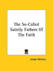 Cover of: The So-called Saintly Fathers of the Faith by Joseph Wheless