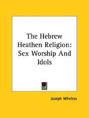 Cover of: The Hebrew Heathen Religion: Sex Worship and Idols