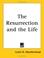 Cover of: The Resurrection and the Life