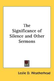 Cover of: The Significance of Silence and Other Sermons by Leslie Dixon Weatherhead, Leslie Dixon Weatherhead