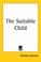 Cover of: The Suitable Child