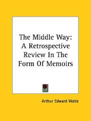 Cover of: The Middle Way: A Retrospective Review In The Form Of Memoirs