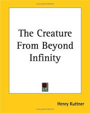 Cover of: The Creature from Beyond Infinity | Henry Kuttner