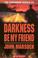 Cover of: Darkness, be my friend