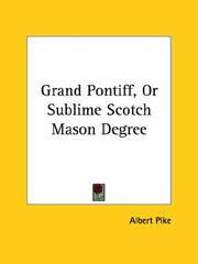 Cover of: Grand Pontiff, Or Sublime Scotch Mason Degree
