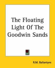 Cover of: The Floating Light Of The Goodwin Sands by Robert Michael Ballantyne