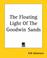 Cover of: The Floating Light Of The Goodwin Sands