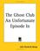 Cover of: The Ghost Club An Unfortunate Episode In